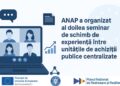 ANAP a organizat al doilea seminar de schimb de experiență între unitățile de achiziții publice centralizate