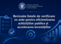 ANAP revizuiește listele de verificare ex ante pentru eficientizarea achizițiilor publice și accelerarea investițiilor
